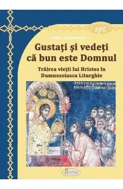 Gustati si vedeti ca bun este Domnul