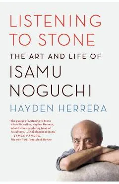 Listening to Stone: The Art and Life of Isamu Noguchi