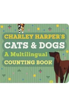 Charley Harper's Cats and Dogs: A Multilingual Counting Book