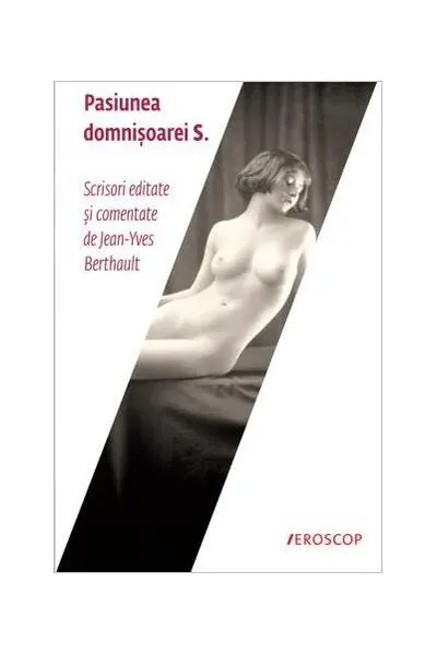 Pasiunea domnișoarei S. - Paperback brosat - Jean-Yves Berthault
