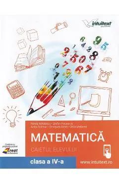 Matematica - Clasa 4 - Caiet - Mirela Mihaescu, Stefan Pacearca, Anita Dulman, Crenguta Alexe, Otilia Brebenel