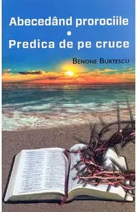 Abecedand prorociile. Predica de pe cruce