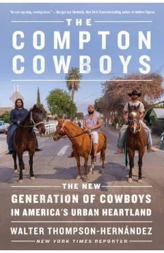 The Compton Cowboys: The New Generation of Cowboys in America's Urban Heartland