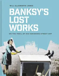Banksys Lost Works
