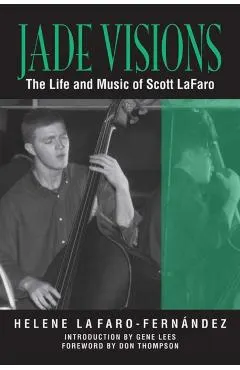 Jade Visions: The Life and Music of Scott LaFaro