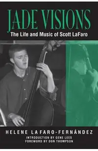 Jade Visions: The Life and Music of Scott LaFaro