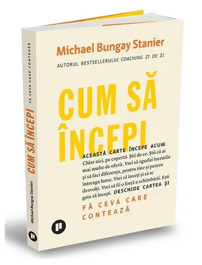 Cum să începi - Paperback brosat - Michael Bungay Stanier