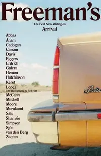 Freeman's: Arrival: The Best New Writing on Arrival