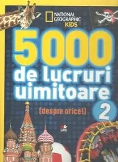 5000 de lucruri uimitoare despre orice (vol. 2)