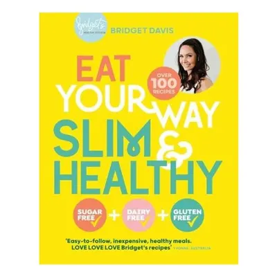 Eat Your Way Slim and Healthy