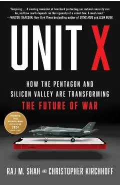 Unit X: How the Pentagon and Silicon Valley Are Transforming the Future of War