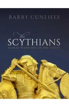 The Scythians: Nomad Warriors of the Steppe