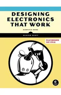 Designing Electronics That Work