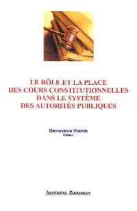 Le role et la place des cours constitutionnelles dans le systeme des autorites publiques