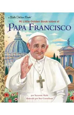 Mi Little Golden Book Sobre El Papa Francisco (My Little Golden Book about Pope Francis Spanish Edition)