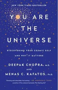 You Are the Universe: Discovering Your Cosmic Self and Why It Matters