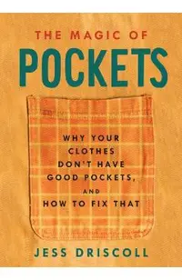 The Magic of Pockets: Why Your Clothes Don't Have Good Pockets and How to Fix That