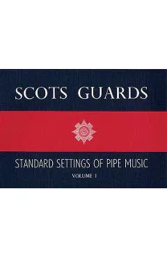 Scots Guards - Volume 1: Standard Settings of Pipe Music