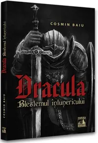 Dracula – Blestemul Întunericului - Paperback brosat - Cosmin Baiu