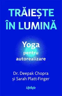 Trăiește în lumină. Yoga pentru autorealizare