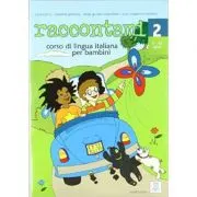 Raccontami 2. Libro per l’alunno (libro + audio online)/Spune-mi 2. Curs de limba italiana pentru copii (carte + audio online)