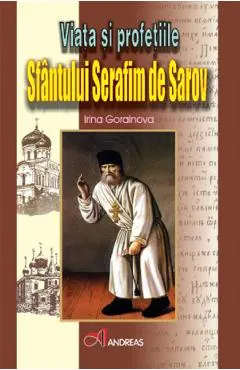 Viata si profetiile Sfantului Serafim de Sarov