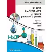 Culegere de probleme teste si sinteze Chimie Anorganica si Fizica, pentru liceu si gimnaziu. Contine CD