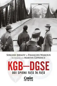 KGB – DGSE. Doi spioni față în față - Paperback brosat - Serghei Jirnov, François Waroux, Martin Leprince