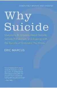 Why Suicide?: Questions and Answers about Suicide, Suicide Prevention, and Coping with the Suicide of Someone You Know