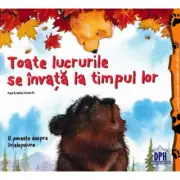 Toate lucrurile se invata la timpul lor