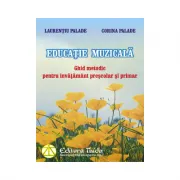 Educatie muzicala. Ghid metodic pentru invatamant prescolar si primar