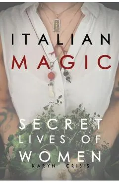 Italian Magic: Secret Lives of Women: Secret Lives of Women