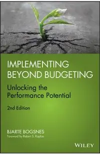 Implementing Beyond Budgeting: Unlocking the Performance Pot