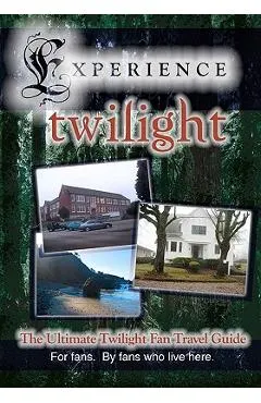 Experience Twilight: The Ultimate Twilight Fan Travel Guide