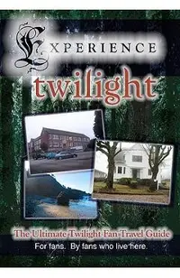 Experience Twilight: The Ultimate Twilight Fan Travel Guide