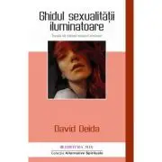 Ghidul sexualitatii iluminatoare. Invata sa traiesti extazul amoros
