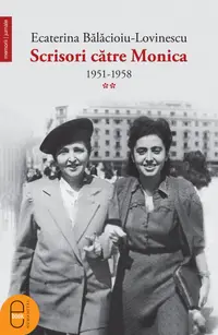 Scrisori catre Monica 1951-1958 (Vol. II) (pdf)
