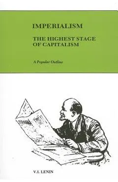 Imperialism, the highest stage of capitalism: a popular outline