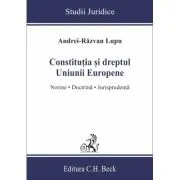 Constitutia si dreptul Uniunii Europene. Norme, doctrina, jurisprudenta