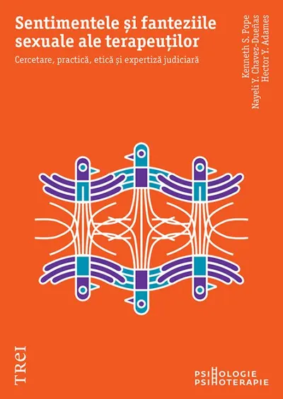 Sentimentele și fanteziile sexuale ale terapeuților. Cercetare, practică, etică și expertiză juridică