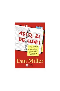 Adio, zi de luni ! - Paperback brosat - Dan Miller