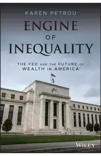 Engine of Inequality: The Fed and the Future of Wealth in America