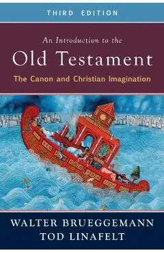 An Introduction to the Old Testament, Third Edition: The Canon and Christian Imagination