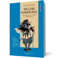 William Samuraiul. Aventurierul care a deschis porţile Japoniei