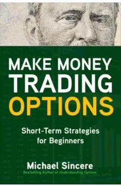 Make Money Trading Options: Short-Term Strategies for Beginners