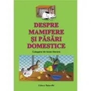 Despre mamifere si pasari domestice. Culegere de texte literare