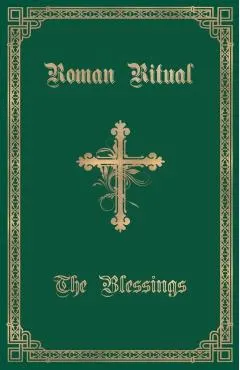 The Roman Ritual: Volume III: The Blessings