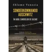 Sonderkommando. In iadul camerelor de gazare