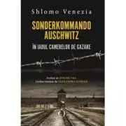 Sonderkommando. In iadul camerelor de gazare