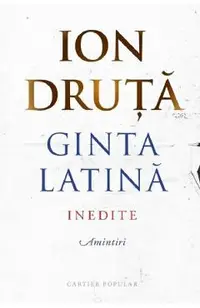 Ginta latina. Inedite. Amintiri